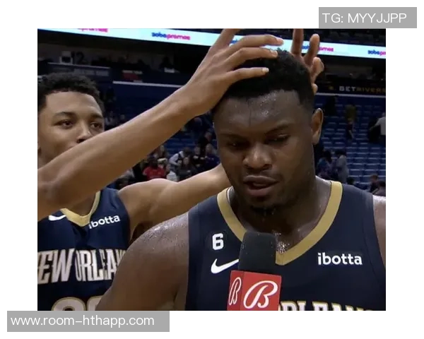 锡安半场表现抢眼高效得分8分2板2助展现实力